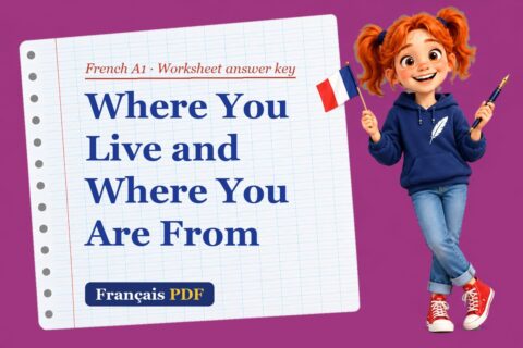 Where You Live and Where You Are From – French A1 worksheet answer key with Zoé, the Français PDF coach