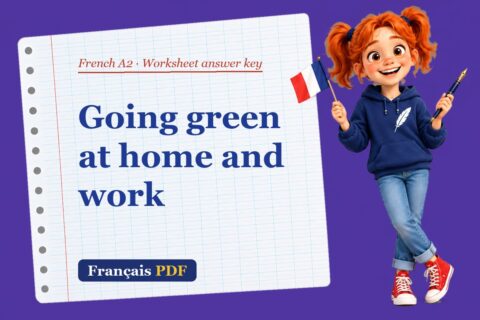 Going green at home and work – French A2 worksheet answer key with Zoé, the Français PDF coach