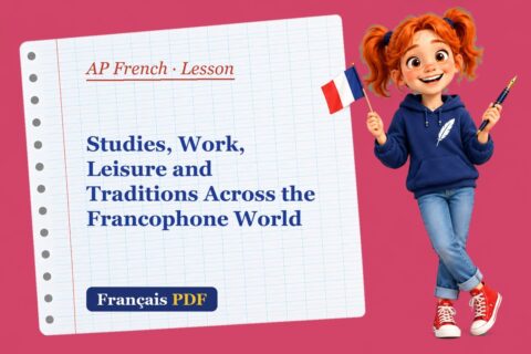 Studies, Work, Leisure and Traditions Across the Francophone World – AP French lesson with Zoé, the Français PDF coach