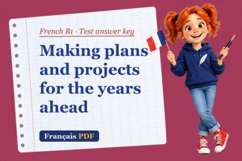 Making plans and projects for the years ahead – French B1 test answer key with Zoé, the Français PDF coach
