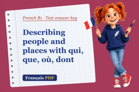 Describing people and places with qui, que, où, dont – French B1 test answer key with Zoé, the Français PDF coach