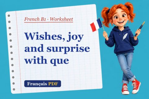 Wishes, joy and surprise with que – French B1 worksheet with Zoé, the Français PDF coach