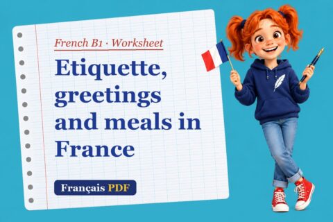 Etiquette, greetings and meals in France – French B1 worksheet with Zoé, the Français PDF coach