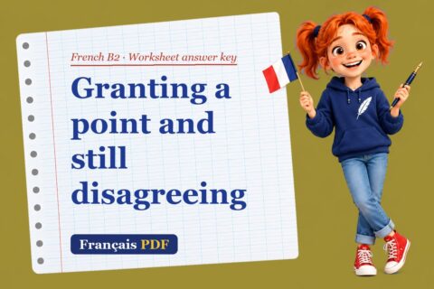 Granting a point and still disagreeing – French B2 worksheet answer key with Zoé, the Français PDF coach