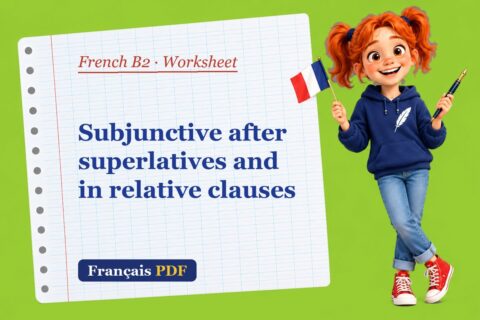 Subjunctive after superlatives and in relative clauses – French B2 worksheet with Zoé, the Français PDF coach