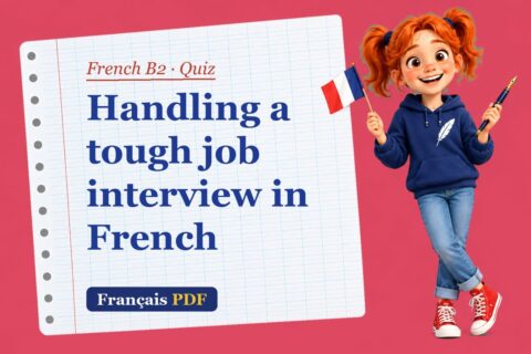 Handling a tough job interview in French – French B2 quiz with Zoé, the Français PDF coach