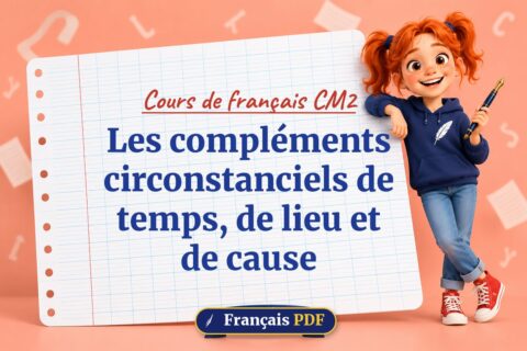 Les compléments circonstanciels de temps, de lieu et de cause : cours de français cm2, illustration Français PDF