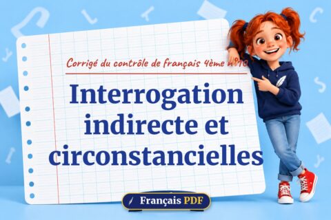 Interrogation indirecte et circonstancielles : corrigé du contrôle de français 4ème n°10, illustration Français PDF