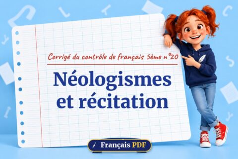 Néologismes et récitation : corrigé du contrôle de français 5ème n°20, illustration Français PDF
