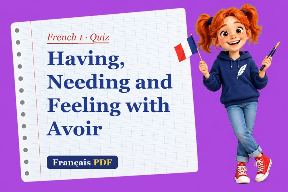 Having, Needing and Feeling with Avoir – French 1 quiz with Zoé, the Français PDF coach