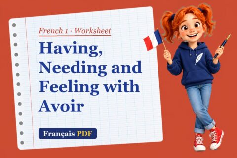 Having, Needing and Feeling with Avoir – French 1 worksheet with Zoé, the Français PDF coach