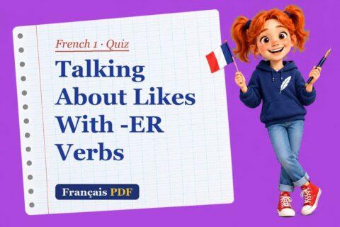 Talking About Likes With -ER Verbs – French 1 quiz with Zoé, the Français PDF coach