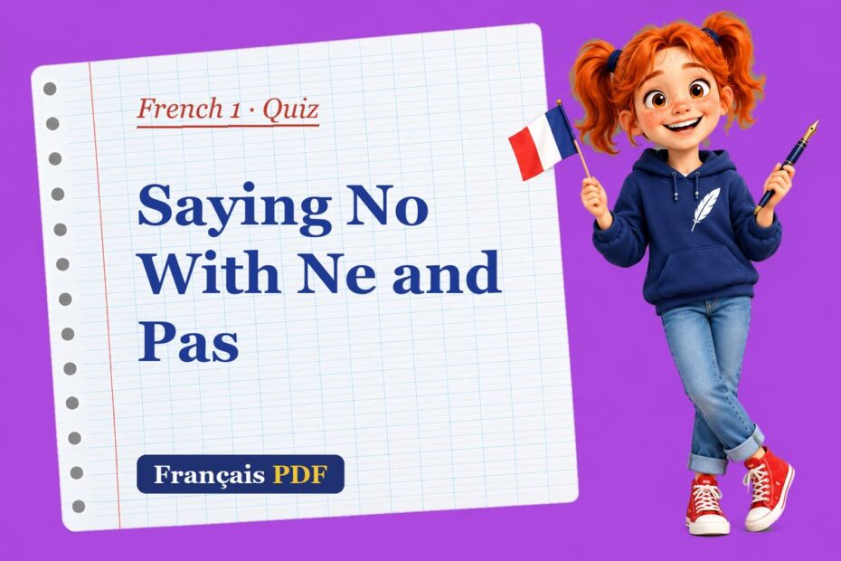 Saying No With Ne and Pas – French 1 quiz with Zoé, the Français PDF coach