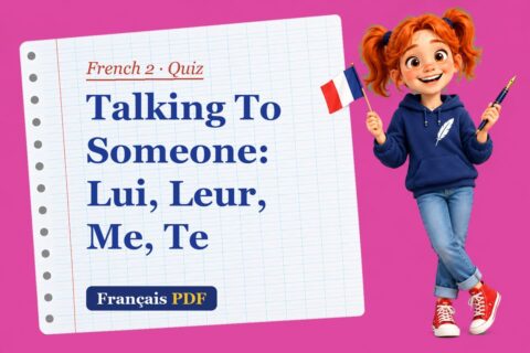 Talking To Someone: Lui, Leur, Me, Te – French 2 quiz with Zoé, the Français PDF coach