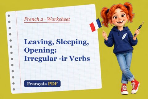 Leaving, Sleeping, Opening: Irregular -ir Verbs – French 2 worksheet with Zoé, the Français PDF coach