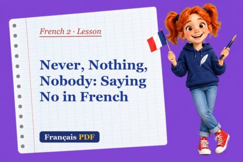 Never, Nothing, Nobody: Saying No in French – French 2 lesson with Zoé, the Français PDF coach