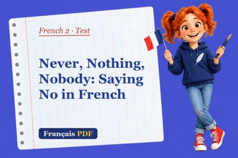 Never, Nothing, Nobody: Saying No in French – French 2 test with Zoé, the Français PDF coach