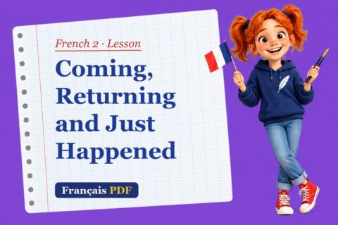 Coming, Returning and Just Happened – French 2 lesson with Zoé, the Français PDF coach