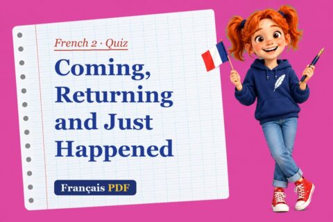 Coming, Returning and Just Happened – French 2 quiz with Zoé, the Français PDF coach