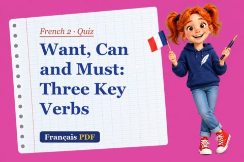 Want, Can and Must: Three Key Verbs – French 2 quiz with Zoé, the Français PDF coach