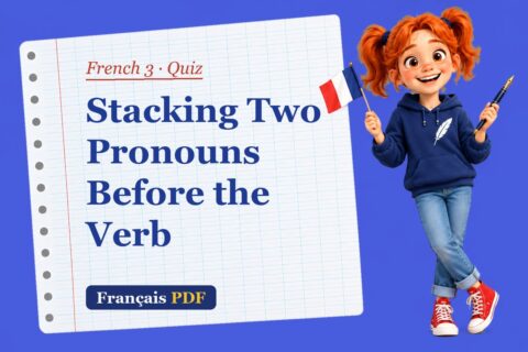 Stacking Two Pronouns Before the Verb – French 3 quiz with Zoé, the Français PDF coach