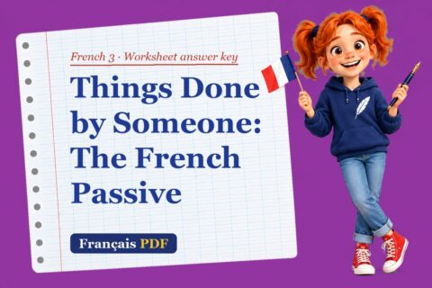 Things Done by Someone: The French Passive – French 3 worksheet answer key with Zoé, the Français PDF coach