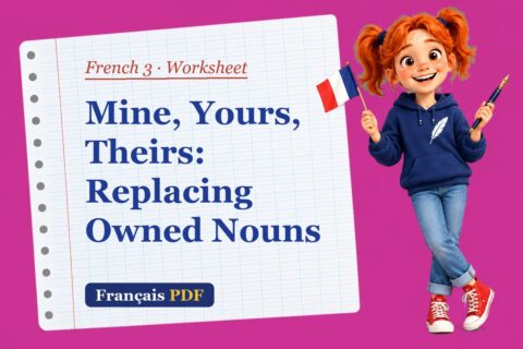 Mine, Yours, Theirs: Replacing Owned Nouns – French 3 worksheet with Zoé, the Français PDF coach