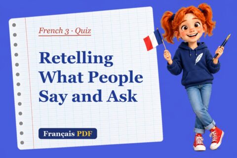 Retelling What People Say and Ask – French 3 quiz with Zoé, the Français PDF coach