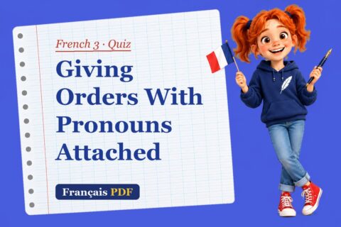 Giving Orders With Pronouns Attached – French 3 quiz with Zoé, the Français PDF coach