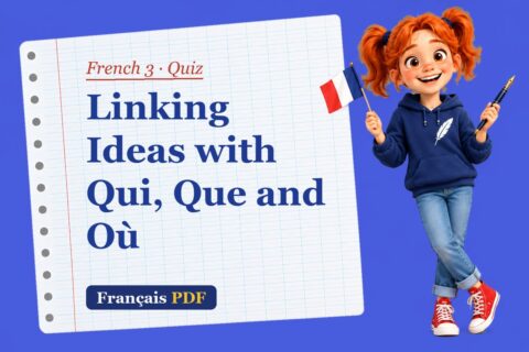 Linking Ideas with Qui, Que and Où – French 3 quiz with Zoé, the Français PDF coach