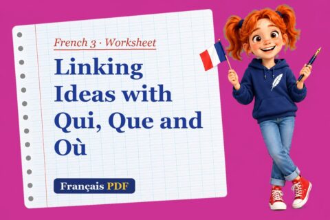 Linking Ideas with Qui, Que and Où – French 3 worksheet with Zoé, the Français PDF coach