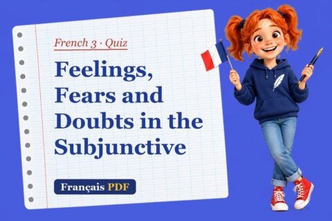 Feelings, Fears and Doubts in the Subjunctive – French 3 quiz with Zoé, the Français PDF coach