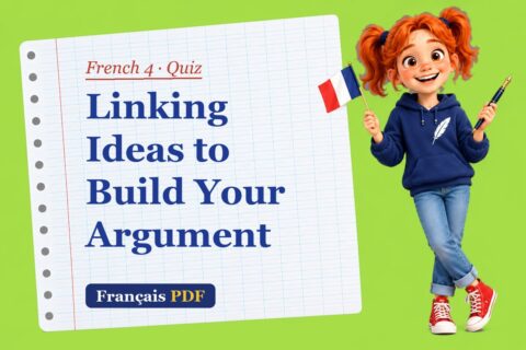 Linking Ideas to Build Your Argument – French 4 quiz with Zoé, the Français PDF coach