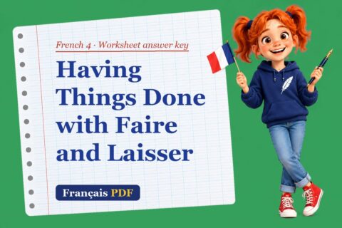 Having Things Done with Faire and Laisser – French 4 worksheet answer key with Zoé, the Français PDF coach
