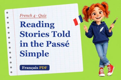 Reading Stories Told in the Passé Simple – French 4 quiz with Zoé, the Français PDF coach