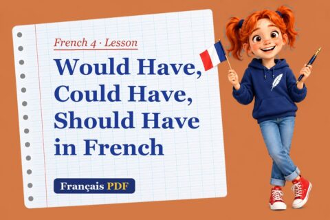 Would Have, Could Have, Should Have in French – French 4 lesson with Zoé, the Français PDF coach