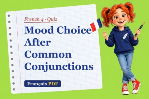 Mood Choice After Common Conjunctions – French 4 quiz with Zoé, the Français PDF coach
