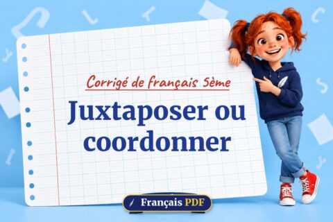 Juxtaposer ou coordonner : corrigé de français 5ème, illustration Français PDF