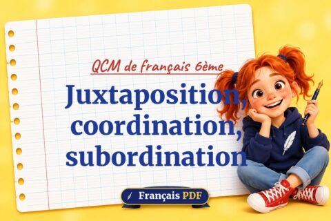 Juxtaposition, coordination, subordination : QCM de français 6ème, illustration Français PDF