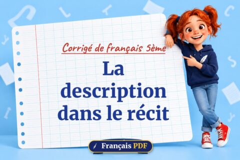 La description dans le récit : corrigé de français 5ème, illustration Français PDF